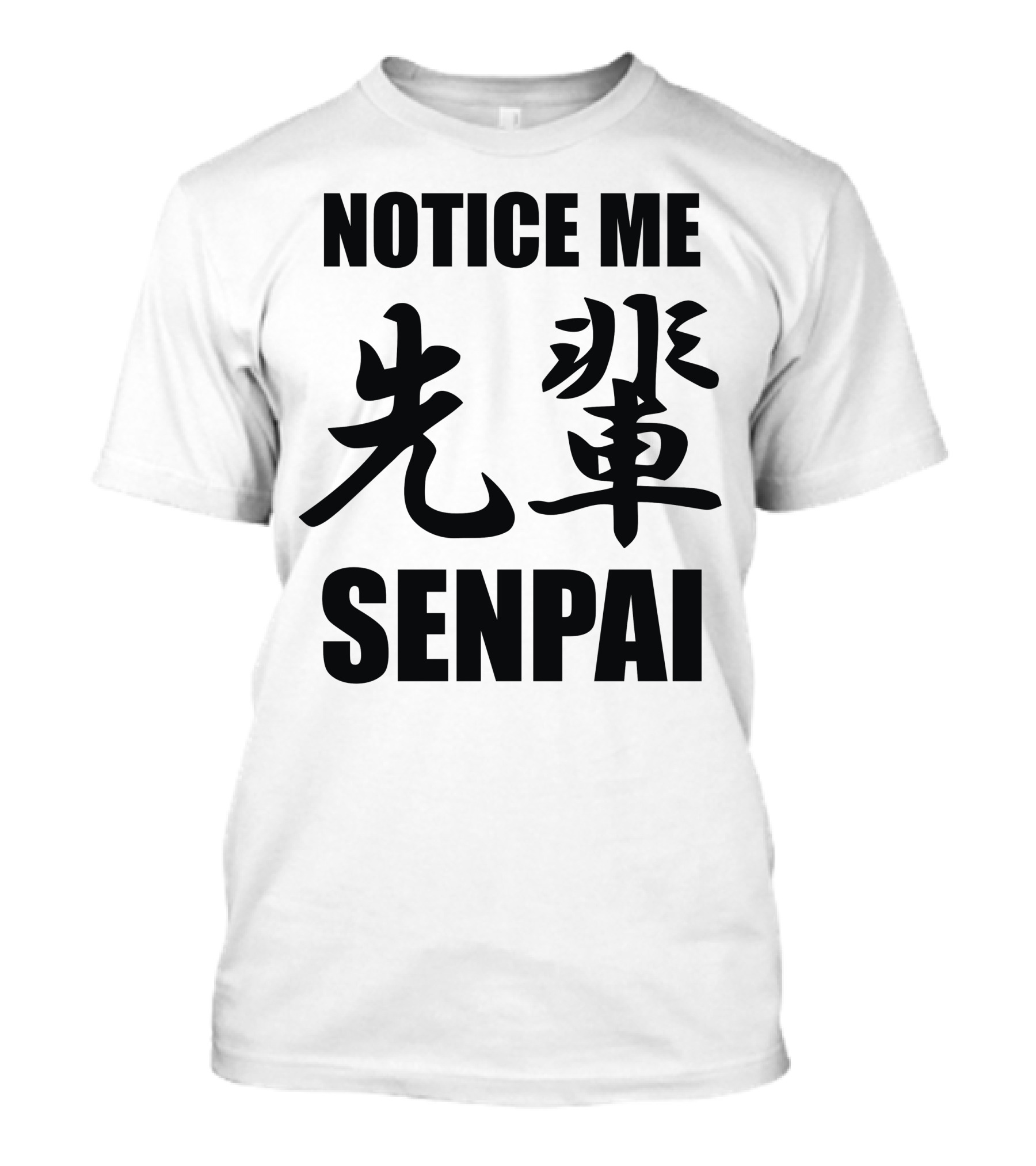 Notice Me Senpai 先輩 Kanji Text T-Shirt