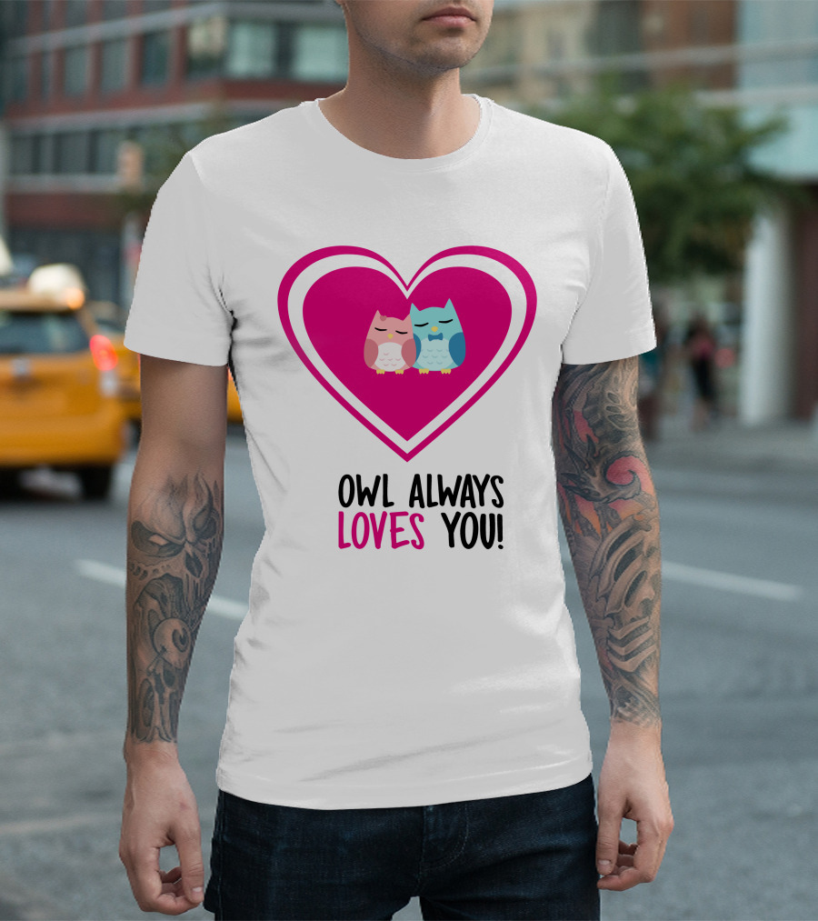 Owl Always Loves You Heart Owls T-Shirt