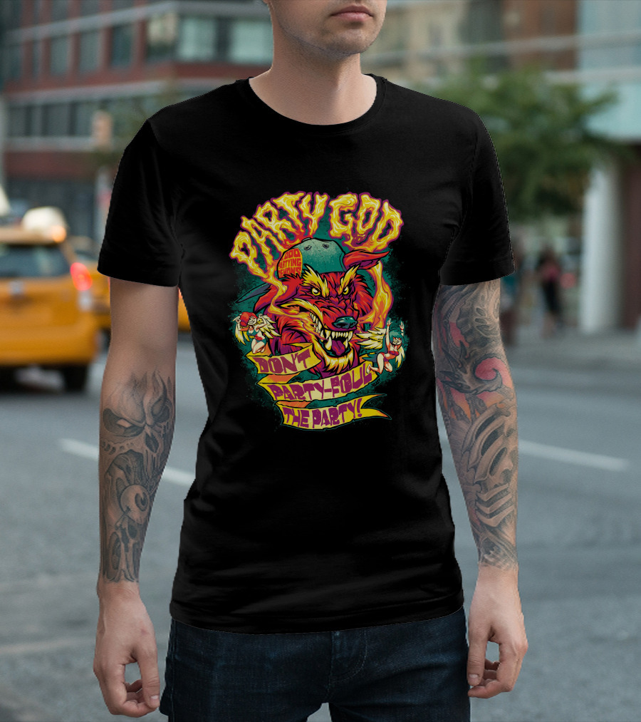 PARTY GOD DON'T PARTY-FOUL THE PARTY T-Shirt
