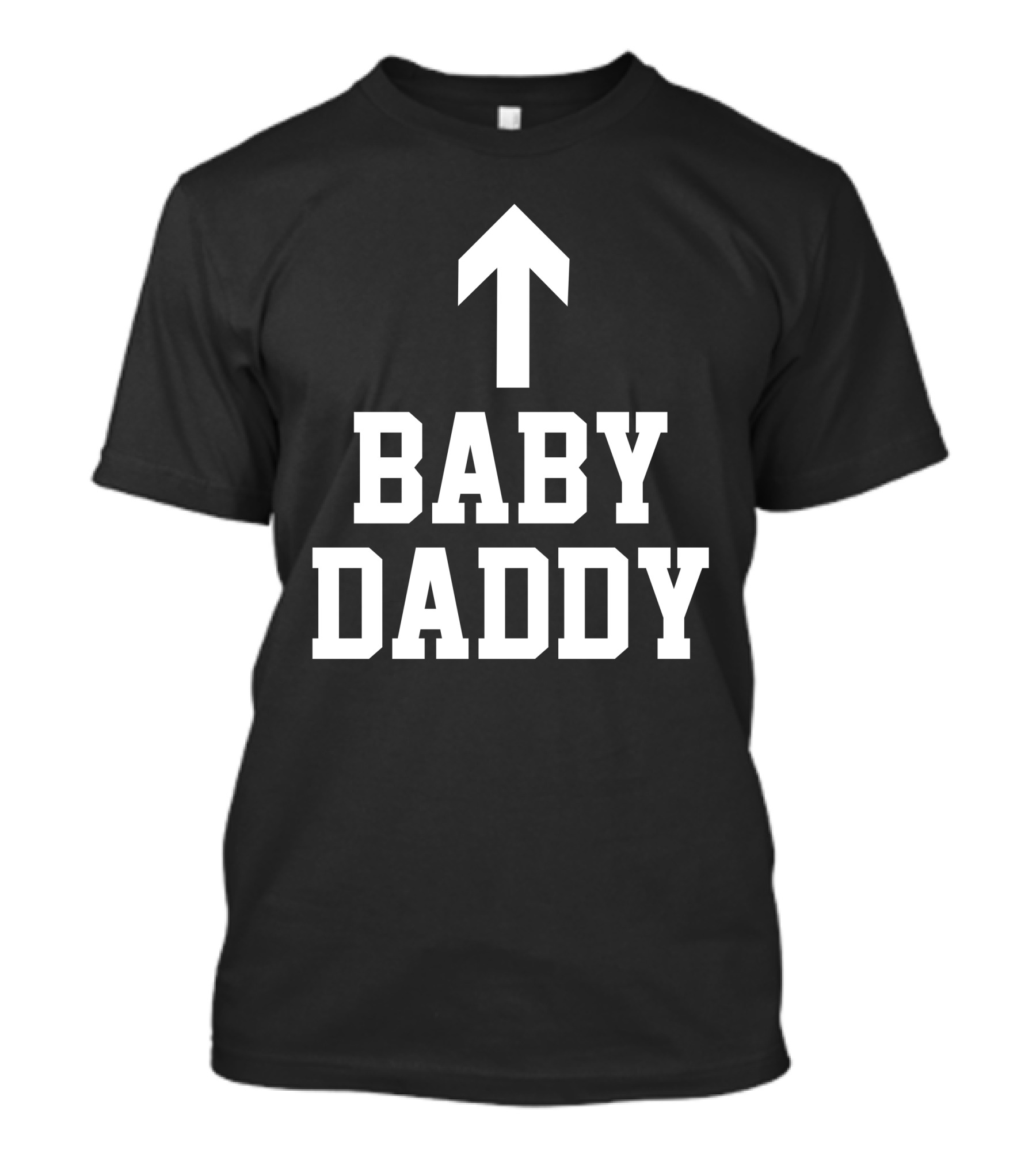Baby Daddy Funny New Arrow Up T-Shirt