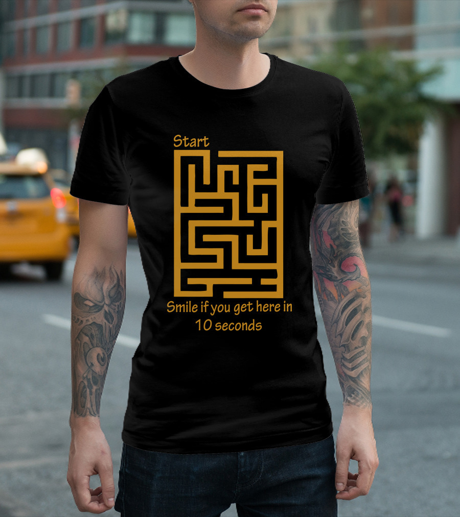 Start Maze Smile If You Get Here In 10 Seconds T-Shirt