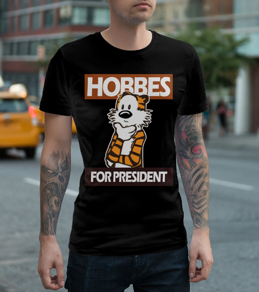 Hobbes For President Calvin And Hobbes Election Campaign Tiger Character T-Shirt