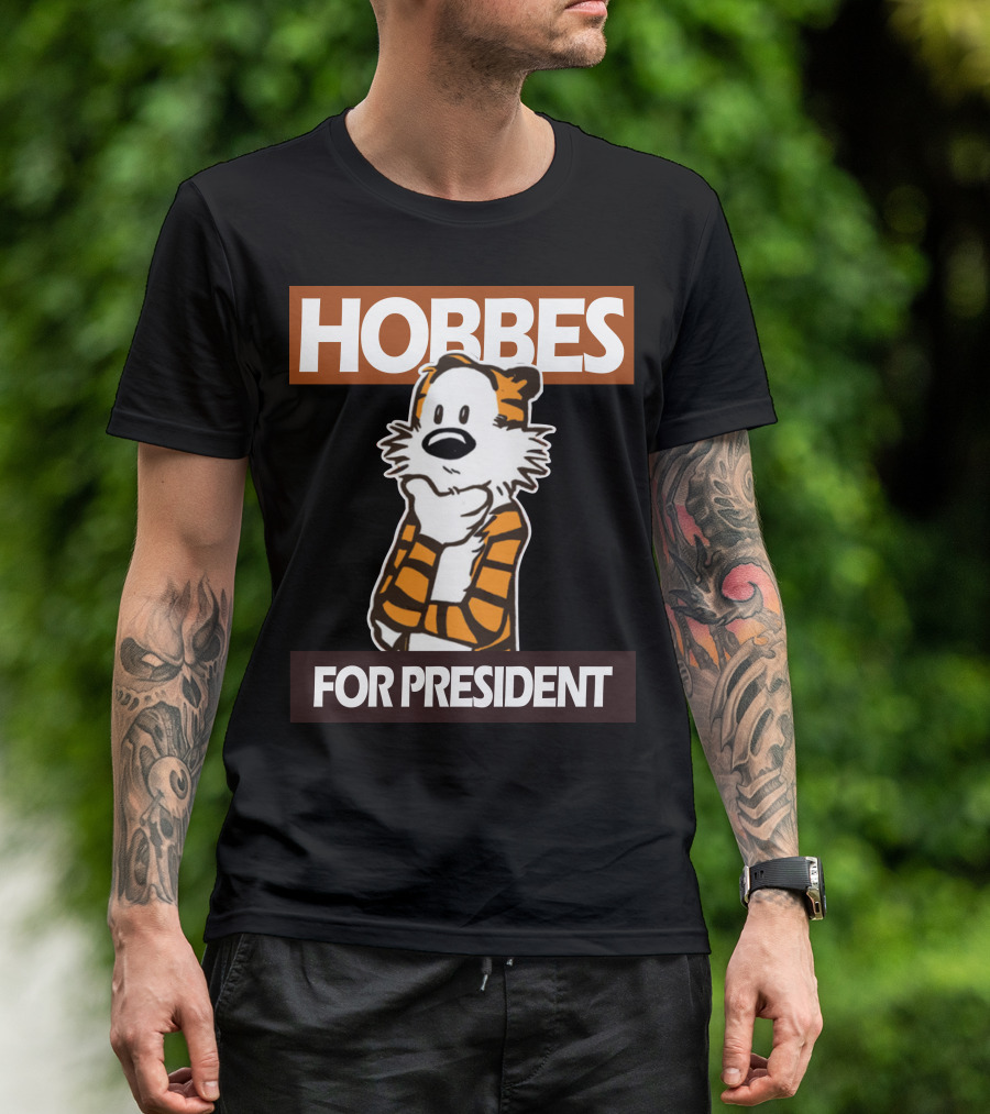 Hobbes For President Calvin And Hobbes Election Campaign Tiger Character T-Shirt