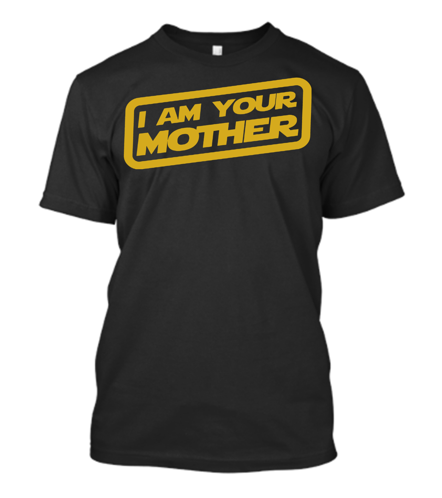 I Am Your Mother Star Wars T-Shirt
