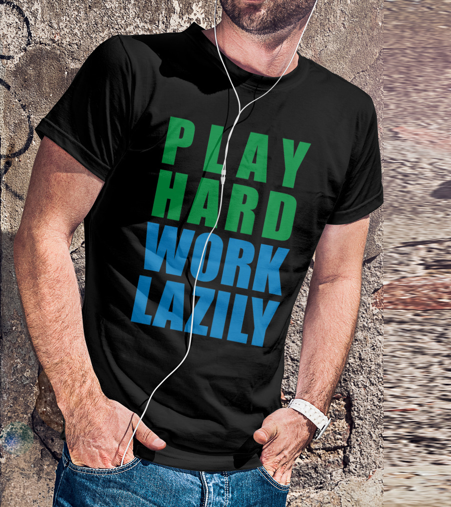 Play Hard Work Lazily Minimalist Green And Blue Typography T-Shirt