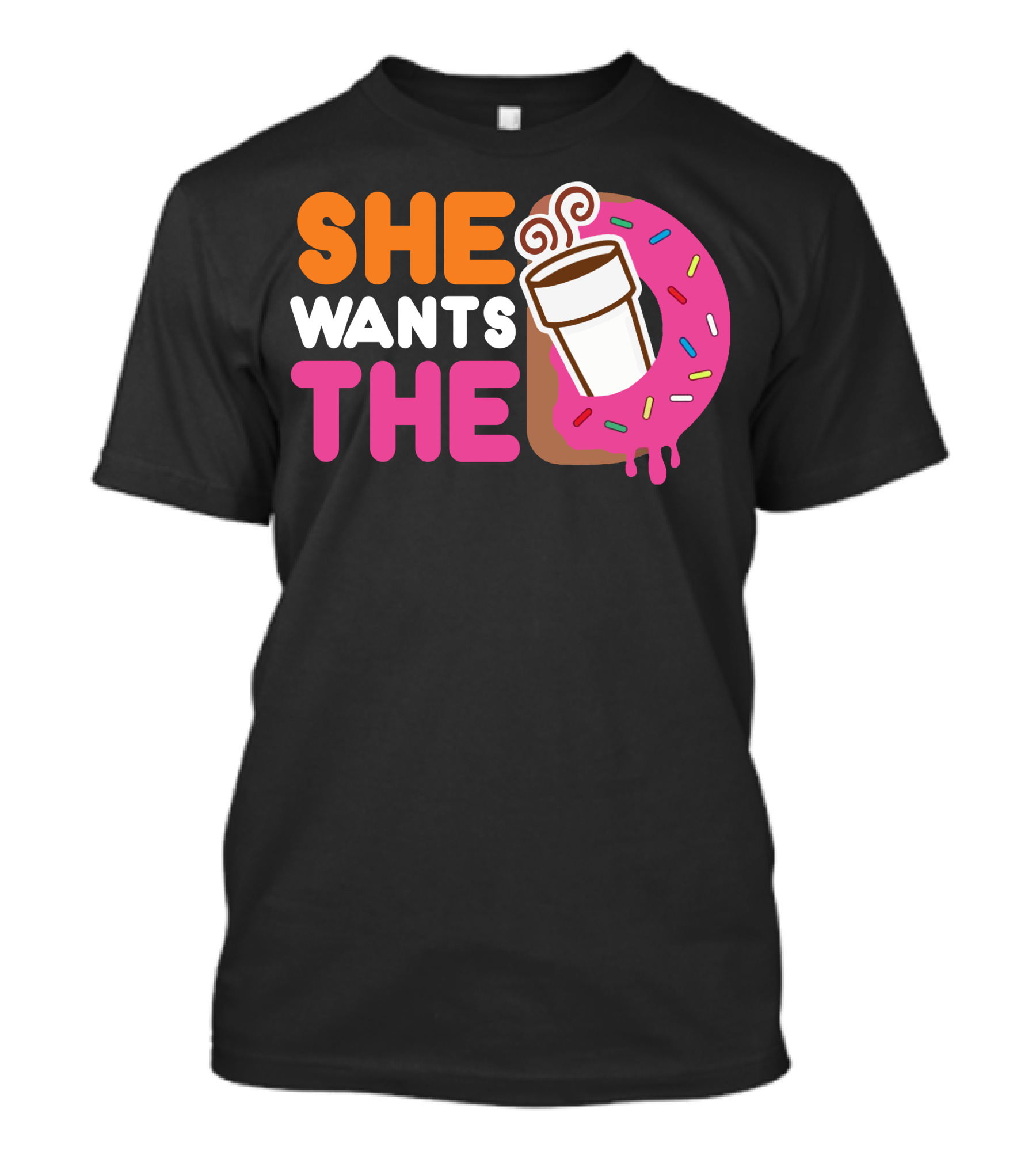 She Wants The D Coffee And Pink Sprinkled Donut T-Shirt