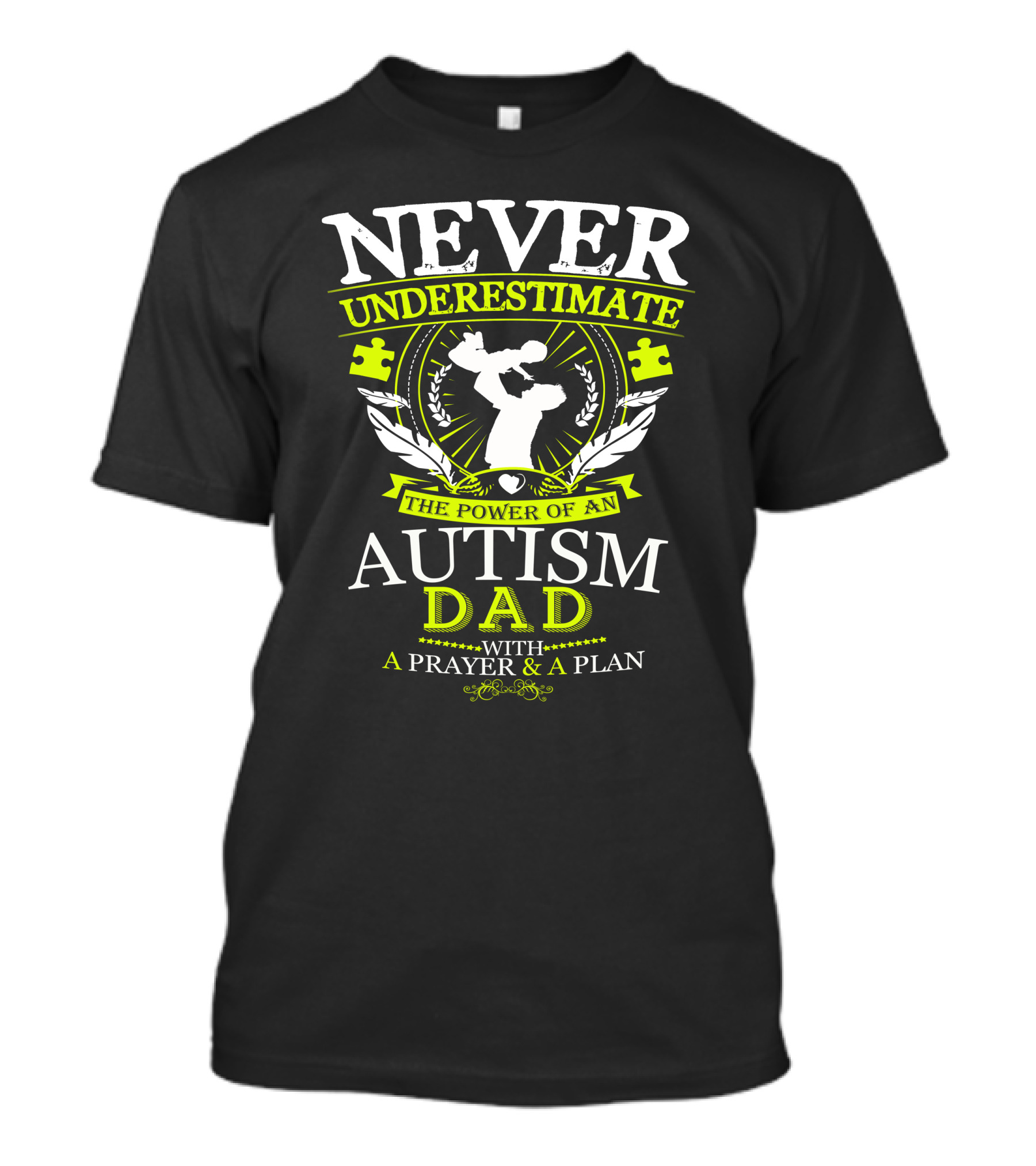 NEVER UNDERESTIMATE THE POWER OF AN AUTISM DAD WITH A PRAYER And A PLAN T-Shirt