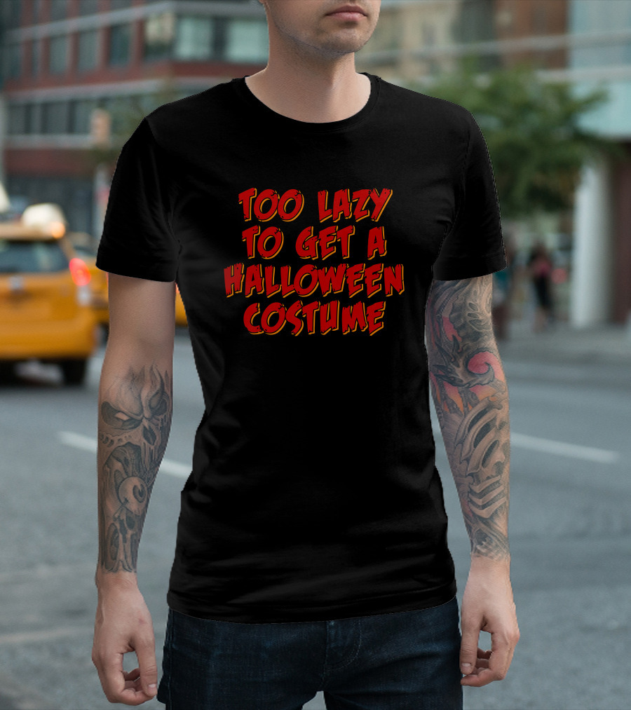 Too Lazy To Get A Halloween Costume T-Shirt