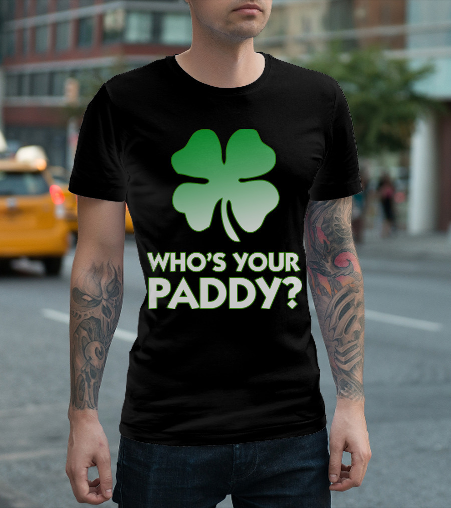 Who's Your Paddy Four-Leaf Clover T-Shirt