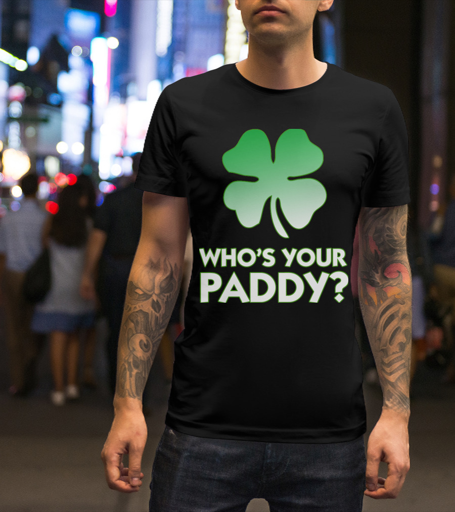 Who's Your Paddy Four-Leaf Clover T-Shirt