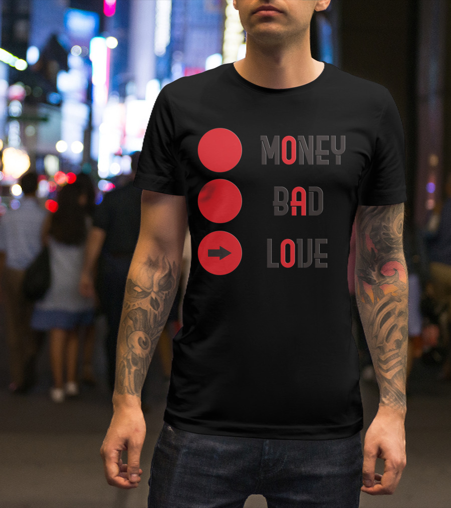 Money Bad Love Red Circles And Arrow T-Shirt