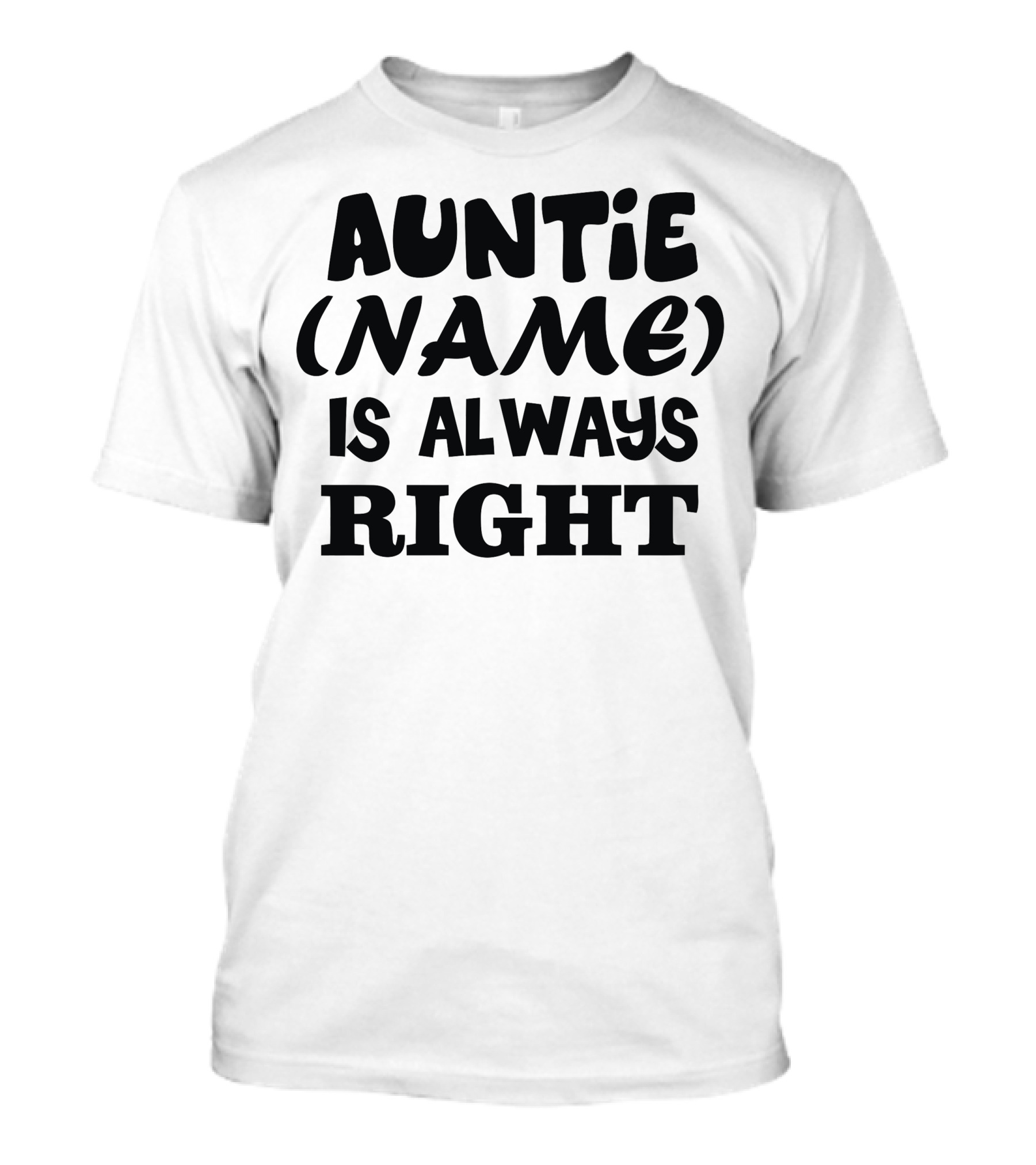 Auntie (Name) Is Always Right T-Shirt