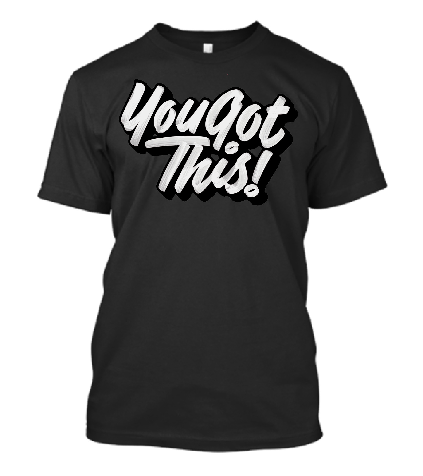 You Got This T-Shirt