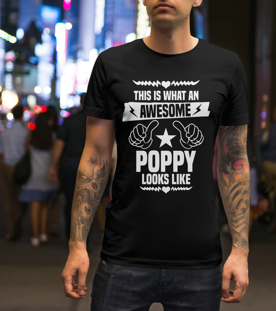 This Is What An Awesome Poppy Looks Like T-Shirt