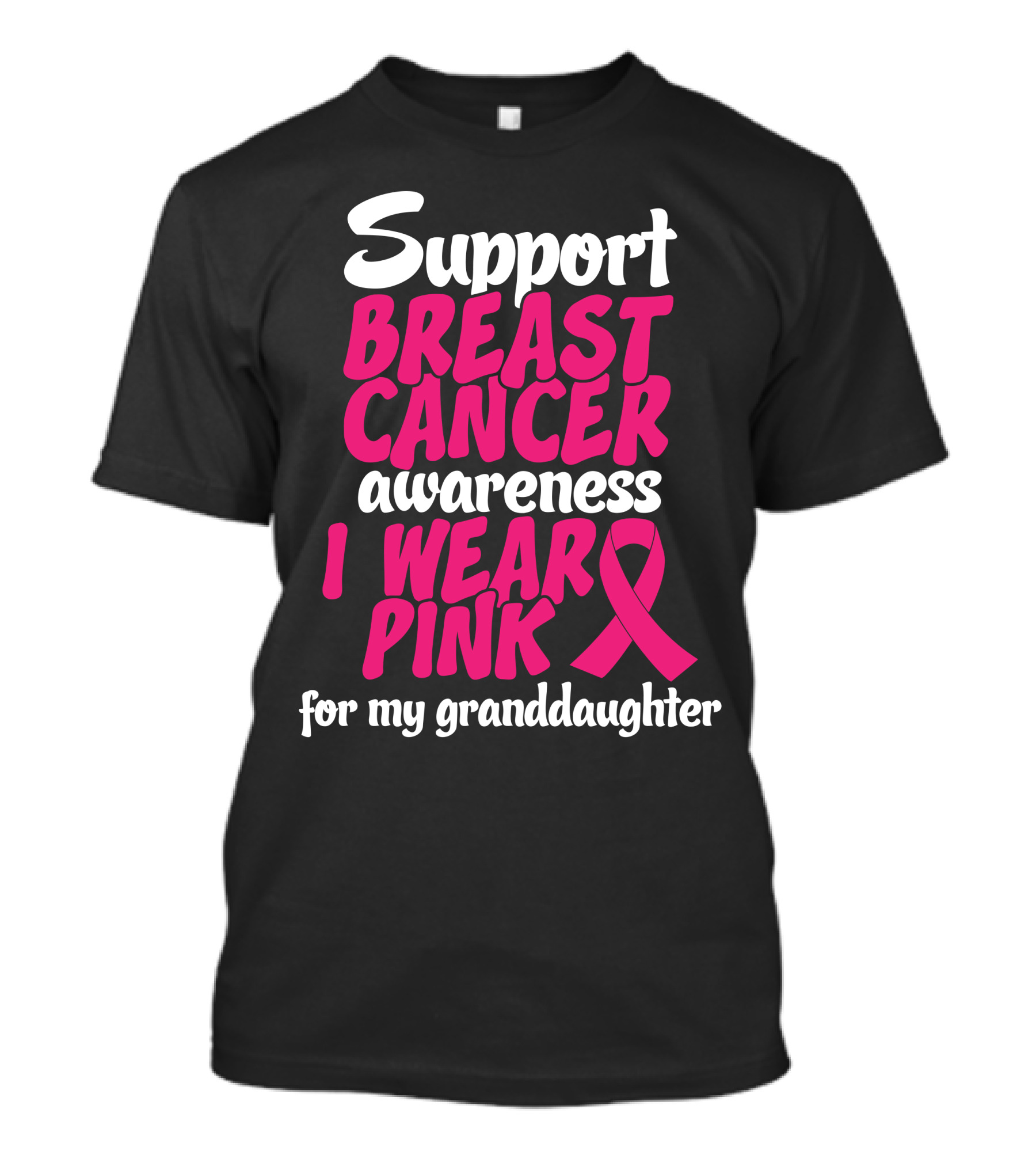 Support Breast Cancer Awareness I Wear Pink For My Granddaughter T-Shirt