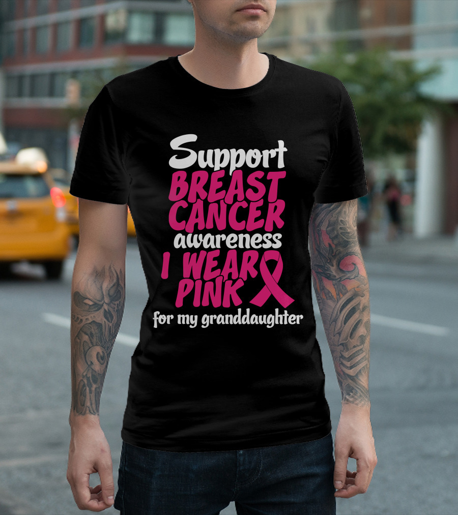 Support Breast Cancer Awareness I Wear Pink For My Granddaughter T-Shirt