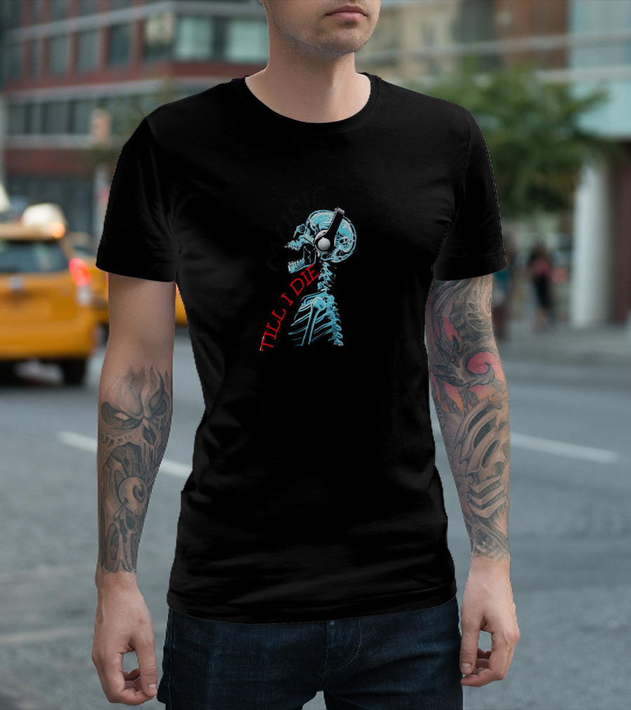 MUSIC TILL I DIE Skeleton with Headphones T-Shirt