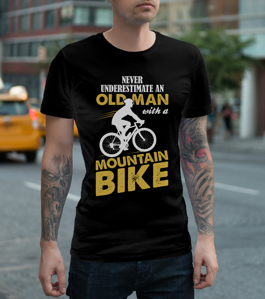 Never Underestimate an Old Man with a Mountain Bike Riding Enthusiast Stylish Cyclist T-Shirt