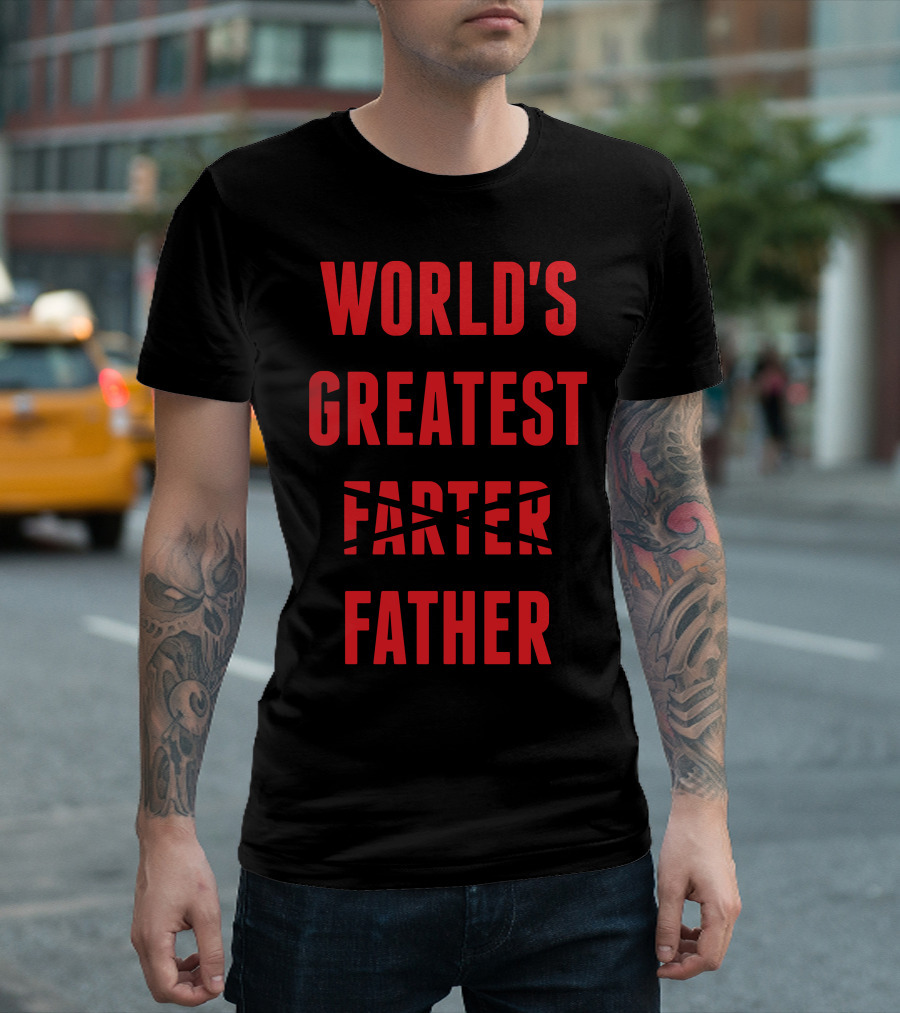 World's Greatest ~Farter~ Father T-Shirt