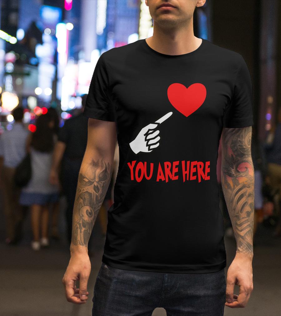 You Are Here Pointing Hand Heart T-Shirt