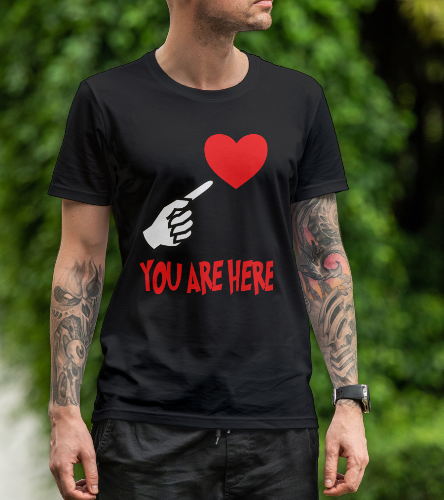 You Are Here Pointing Hand Heart T-Shirt