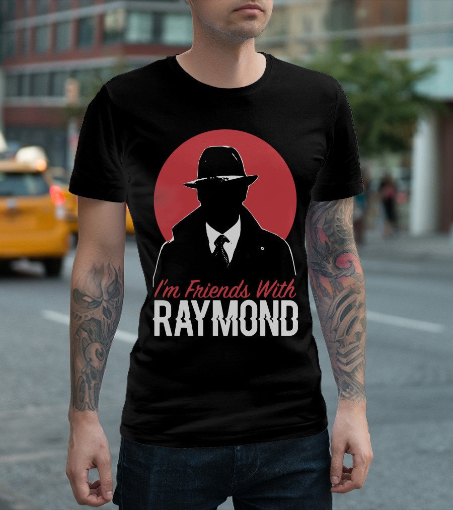 I'm Friends With Raymond T-Shirt