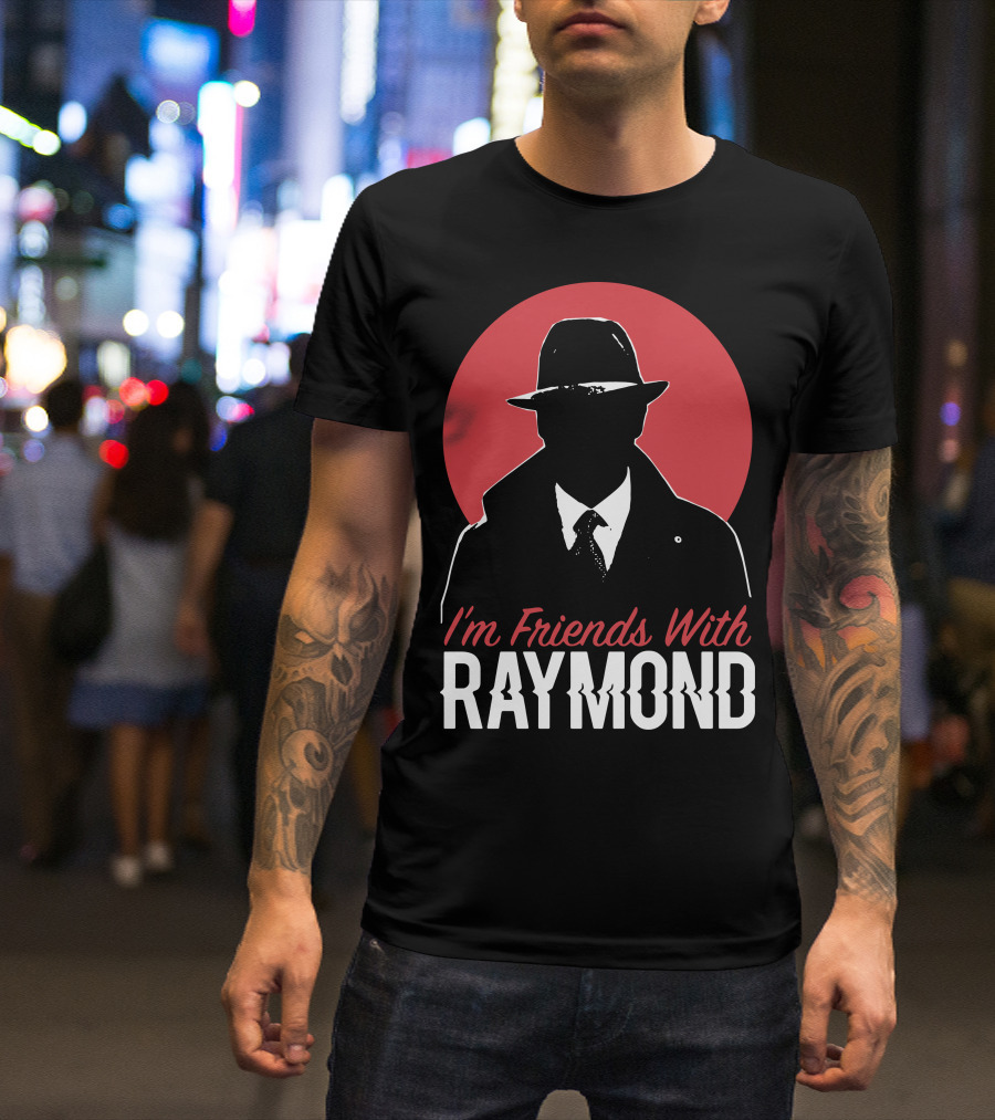 I'm Friends With Raymond T-Shirt
