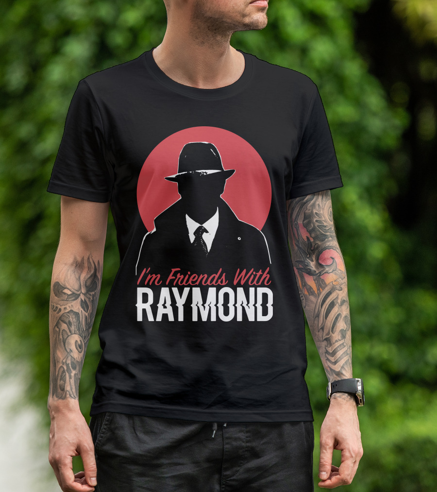 I'm Friends With Raymond T-Shirt