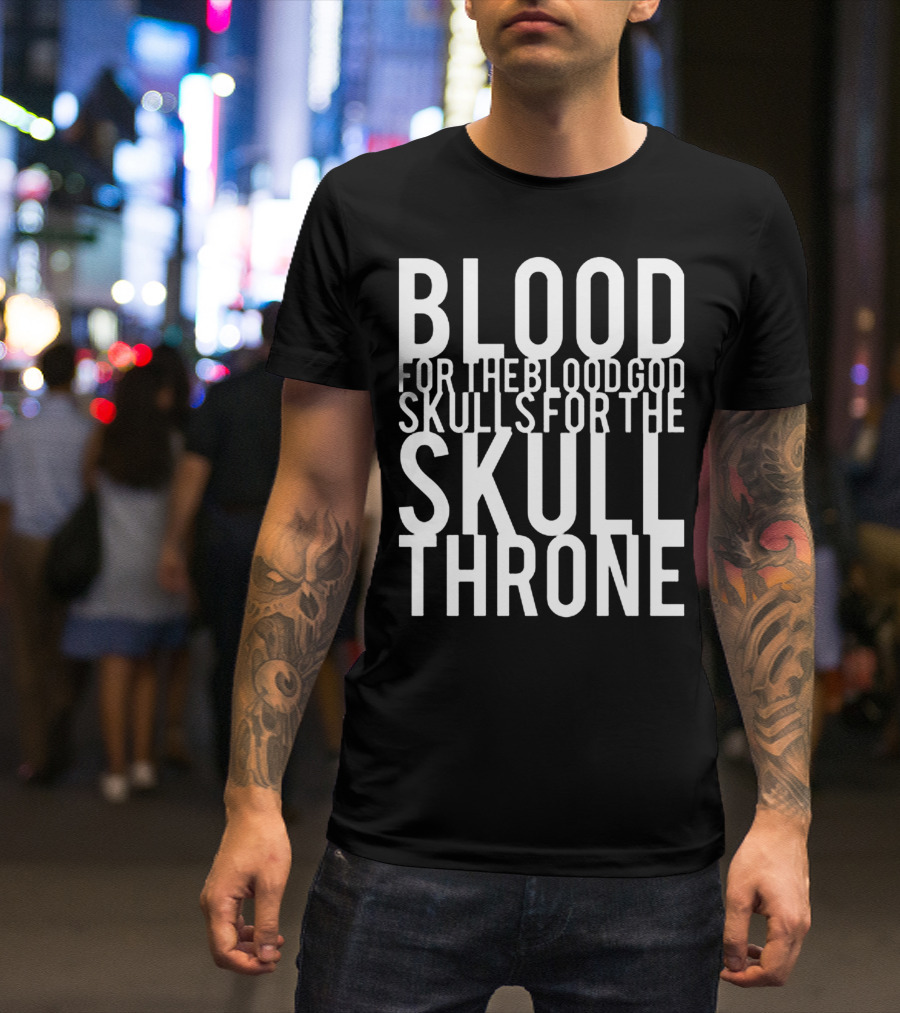 Blood For The Blood God Skulls For The Skull Throne Warhammer 40K Khorne Phrase T-Shirt