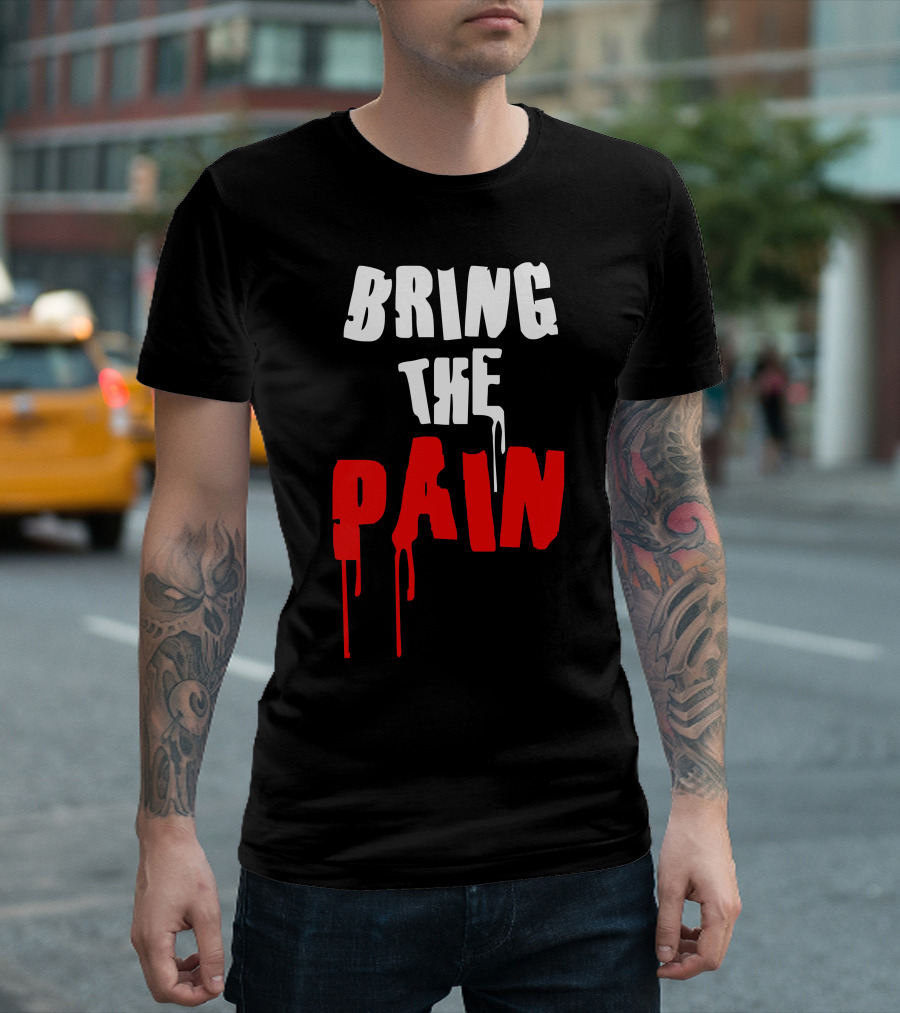 Bring The Pain Bold White Red Dripping Text T-Shirt