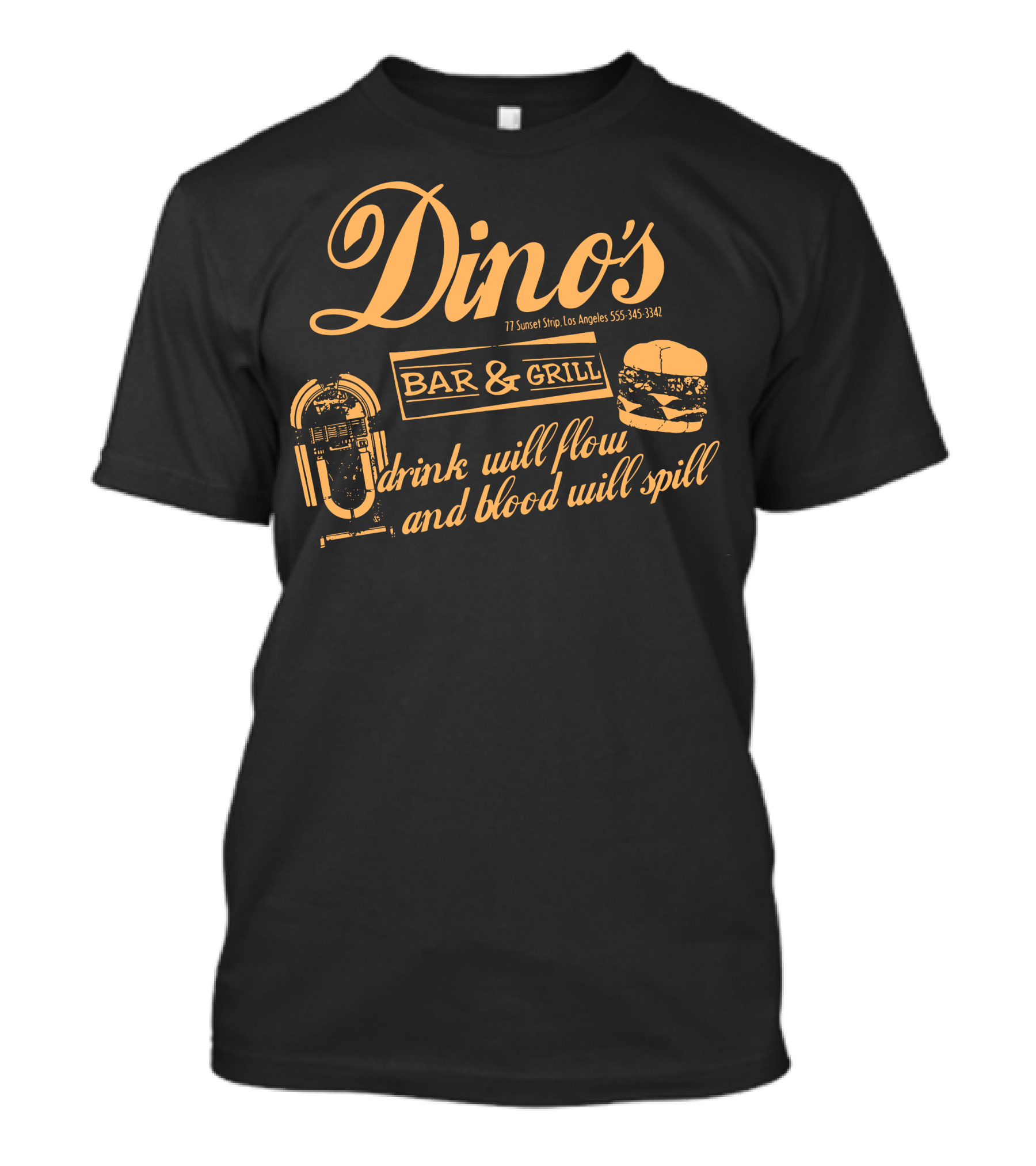Dino's Bar And Grill Drink Will Flow And Blood Will Spill 77 Sunset Strip Los Angeles 555-345-3342 T-Shirt