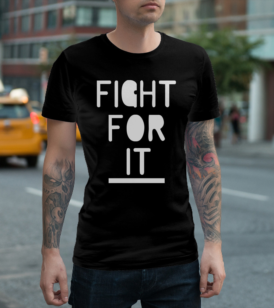FIGHT FOR IT Bold Motivational Text T-Shirt
