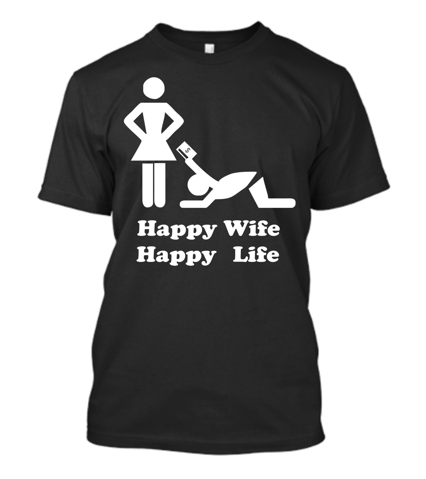 Happy Wife Happy Life Stick Figure Dollar Bill Humor T-Shirt