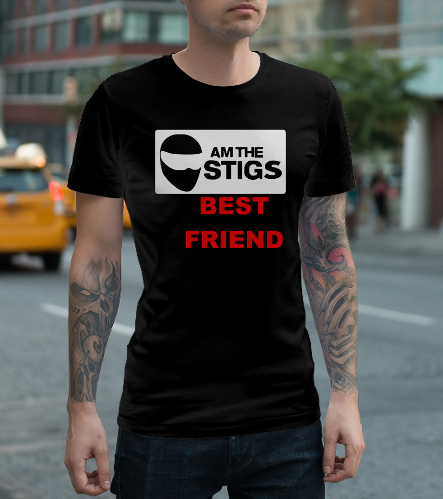AM THE STIGS BEST FRIEND T-Shirt