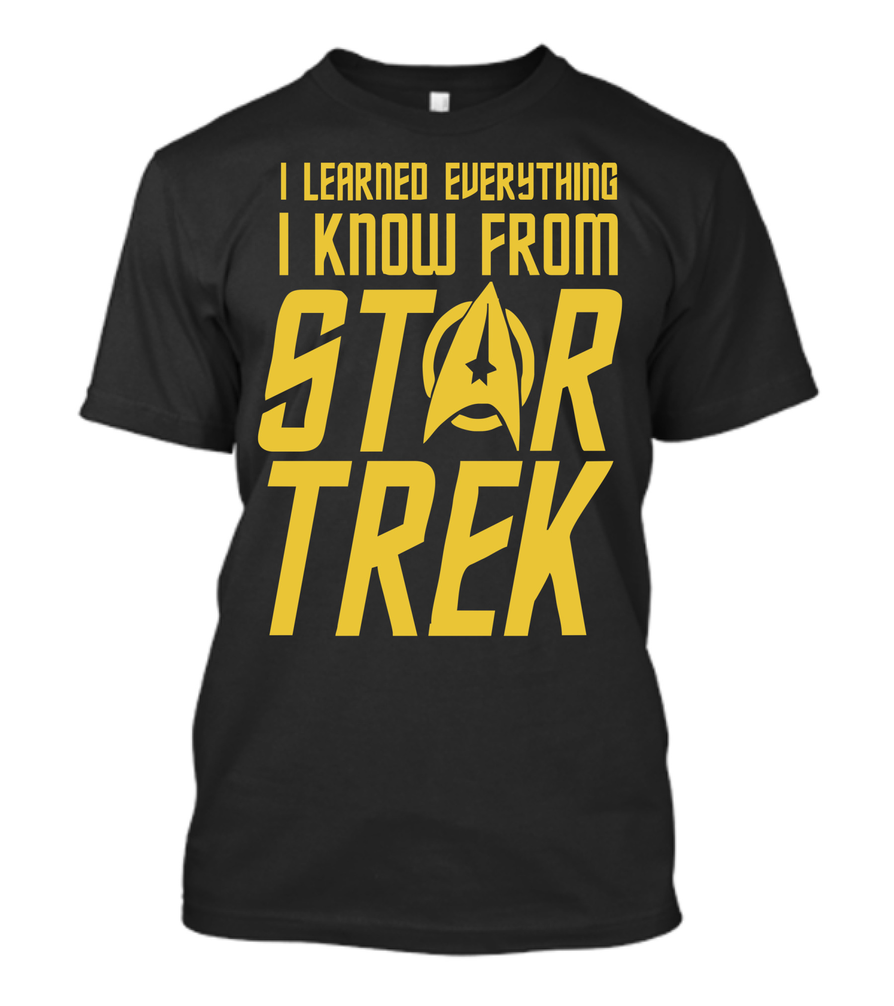 I Learned Everything I Know From Star Trek T-Shirt