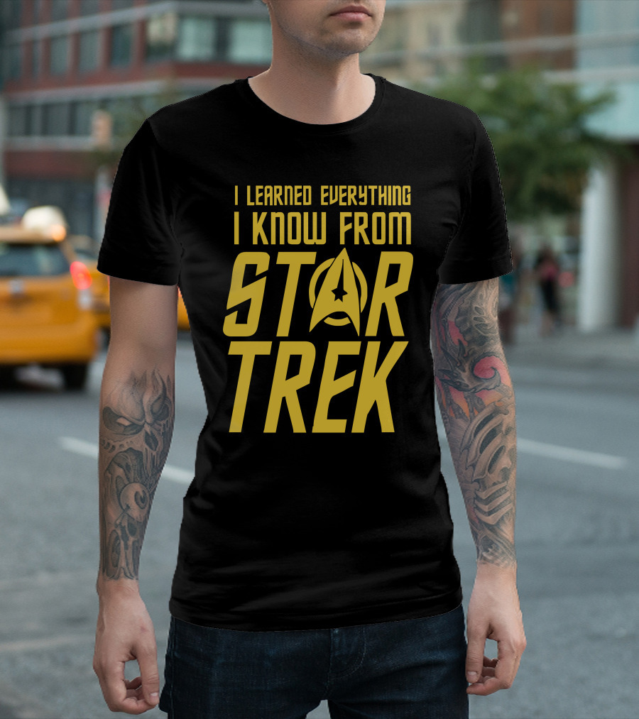 I Learned Everything I Know From Star Trek T-Shirt