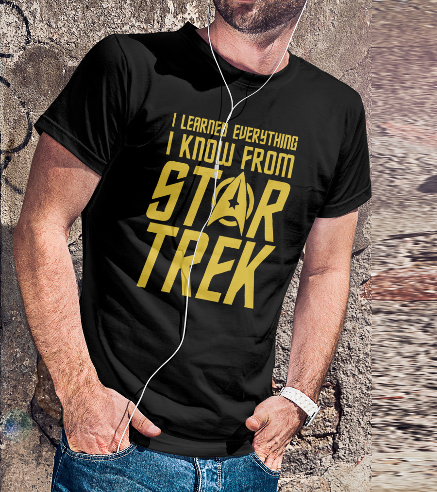 I Learned Everything I Know From Star Trek T-Shirt