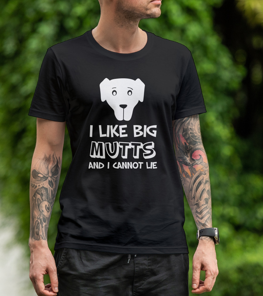 I Like Big Mutts And I Cannot Lie Dog Face T-Shirt