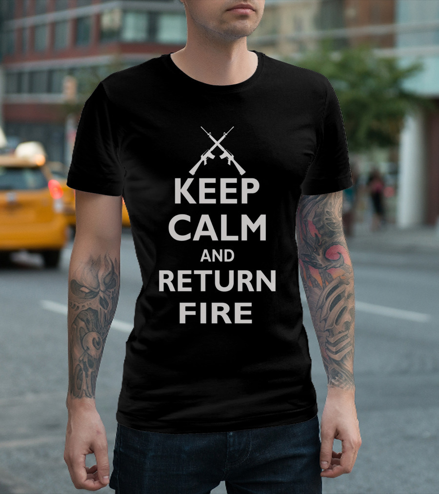 Keep Calm And Return Fire Rifle Crossed Guns Iconic T-Shirt