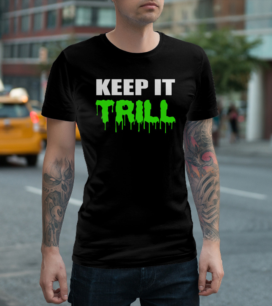 Keep It Trill Dripping Neon Green T-Shirt