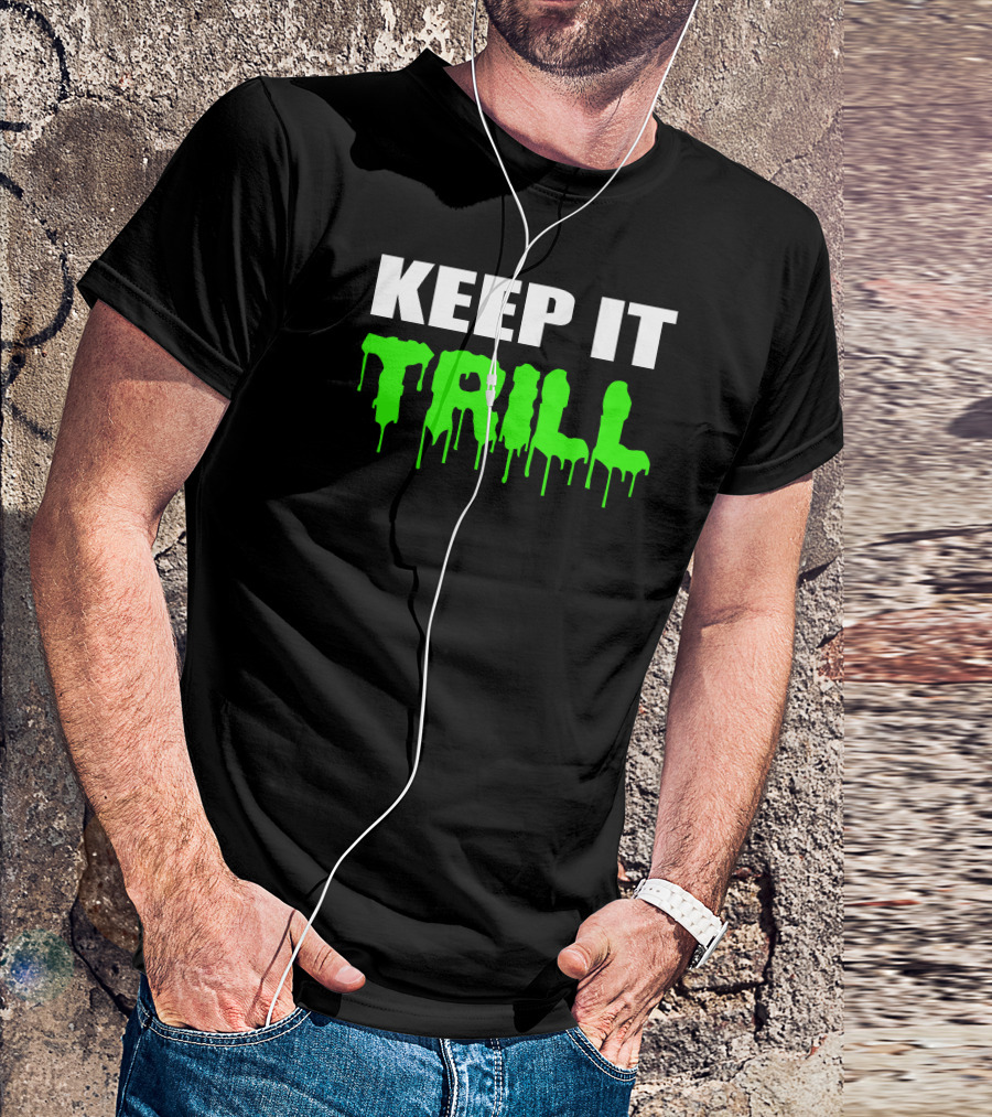 Keep It Trill Dripping Neon Green T-Shirt
