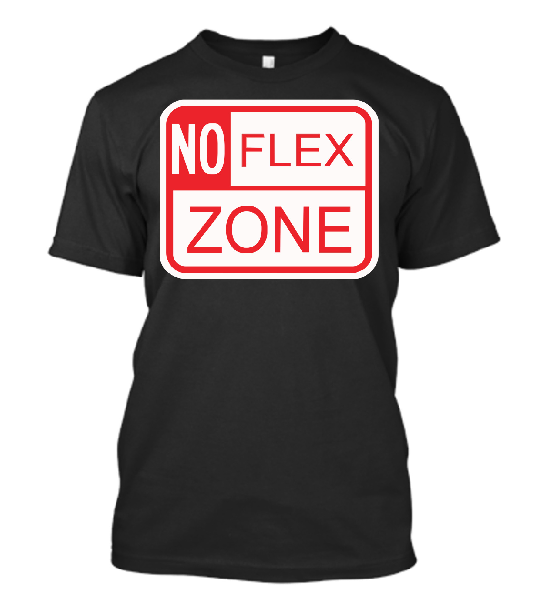 NO FLEX ZONE Sign T-Shirt