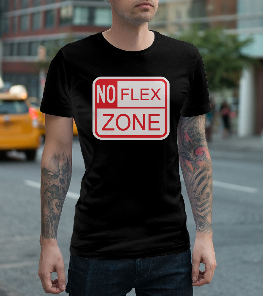 NO FLEX ZONE Sign T-Shirt