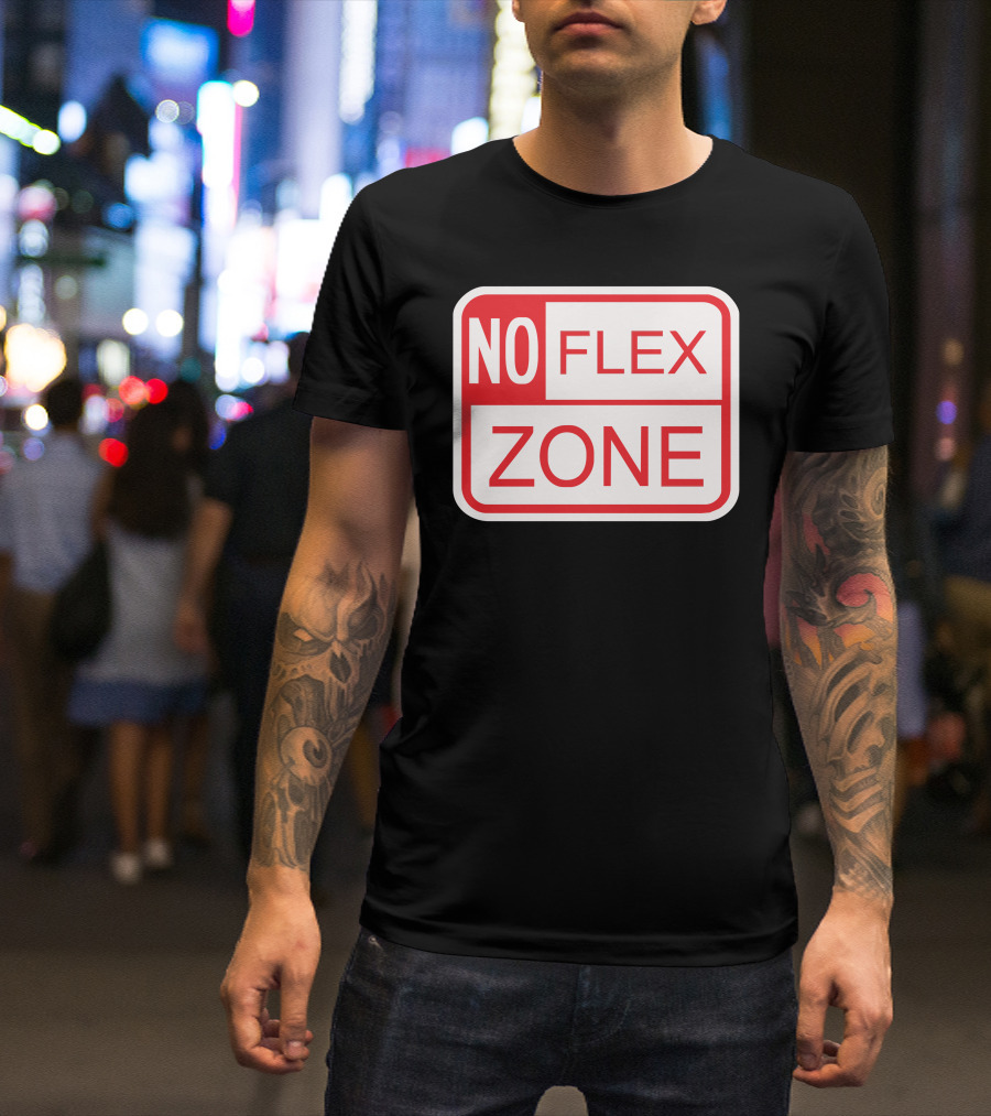 NO FLEX ZONE Sign T-Shirt