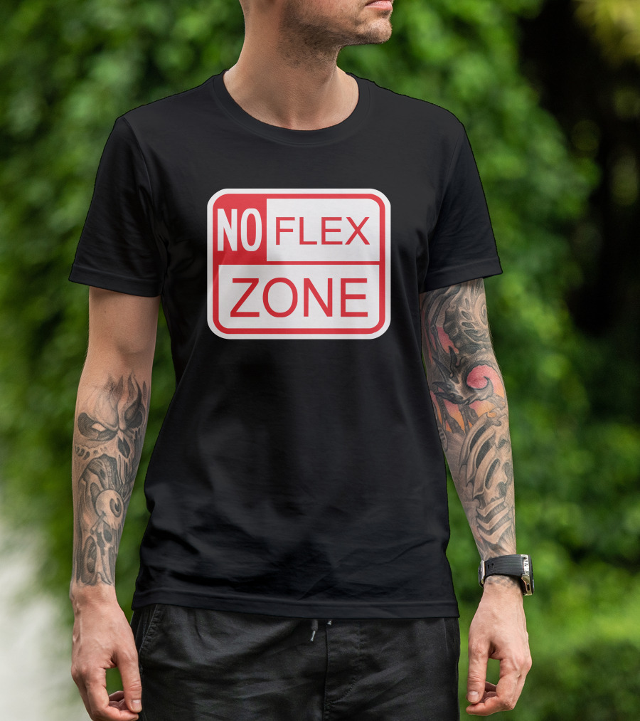NO FLEX ZONE Sign T-Shirt