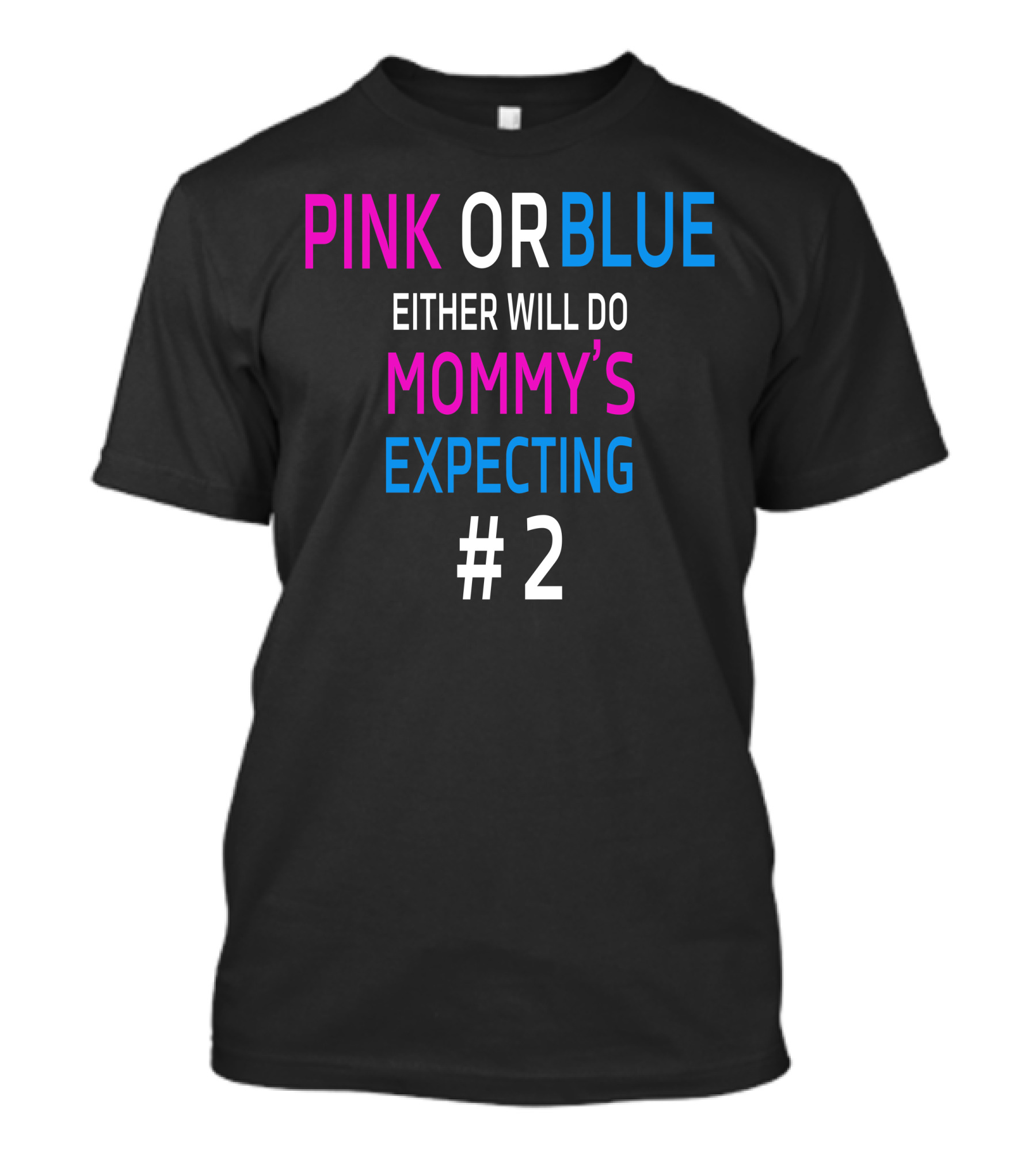 PINK OR BLUE EITHER WILL DO MOMMY'S EXPECTING #2 T-Shirt