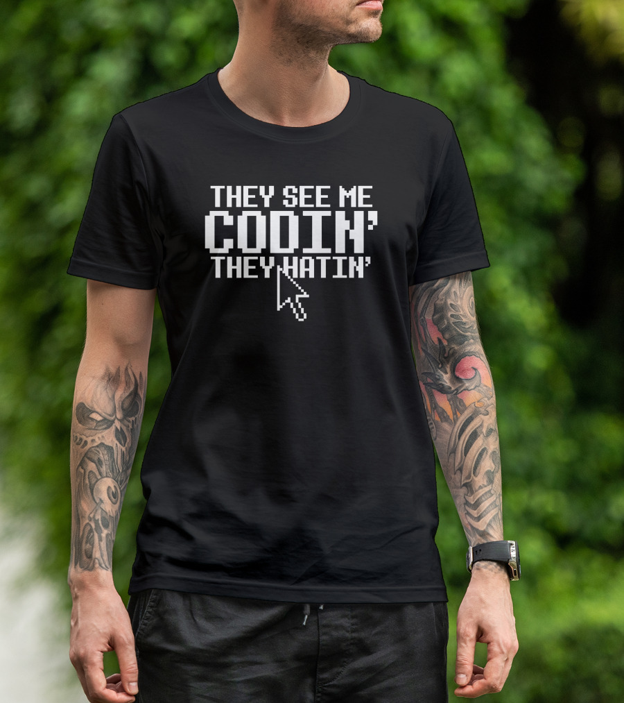 They See Me Codin' They Hatin' Cursor Pointer Pixel T-Shirt
