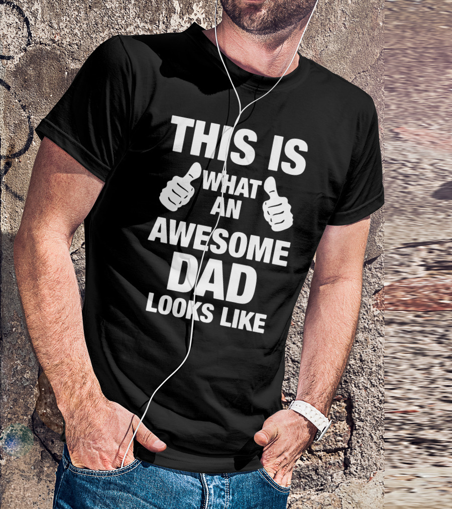 This Is What An Awesome Dad Looks Like Thumbs Up T-Shirt