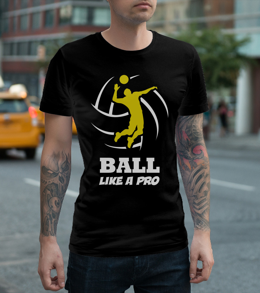 Ball Like A Pro Volleyball Player Action T-Shirt