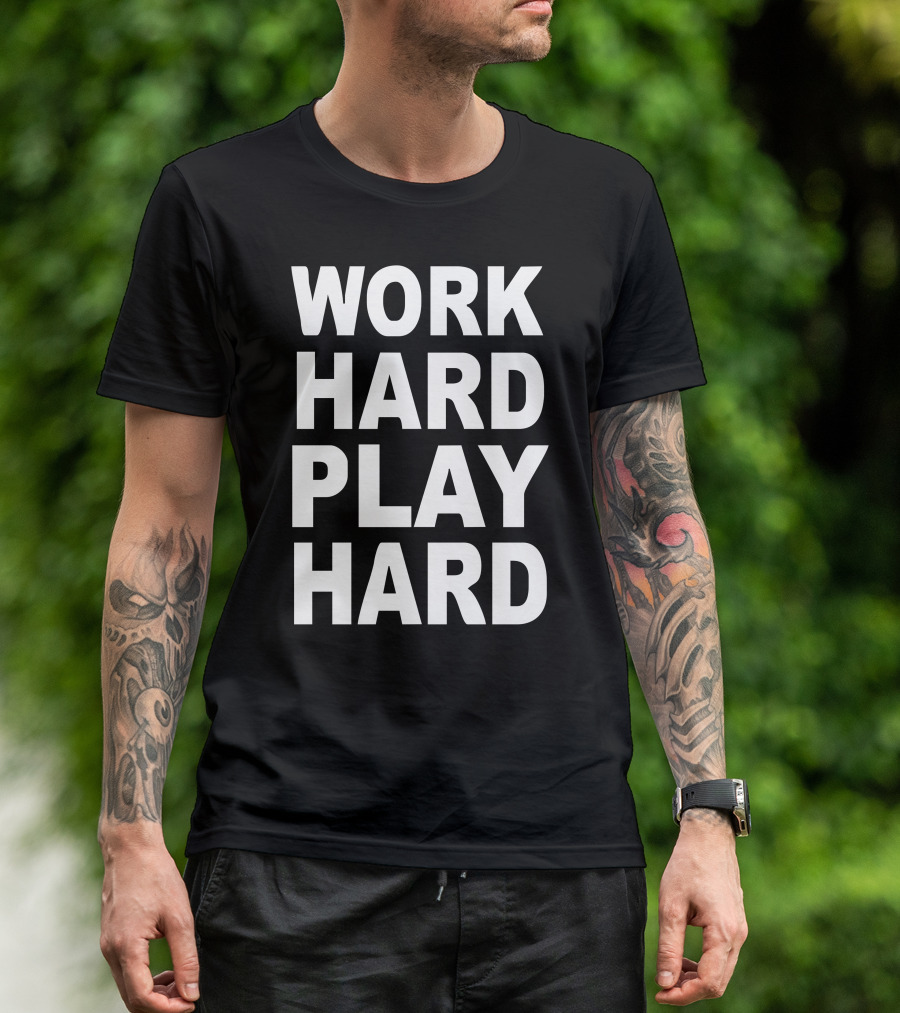 Work Hard Play Hard Motivational T-Shirt